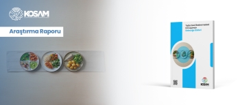 KOSAM Uyardı: “Sofradaki Değişim, Türkiye'nin Geleceğini Belirliyor”